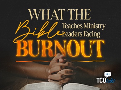 From Exhaustion to Empowerment: What the Bible Teaches Ministry Leaders Facing Burnout